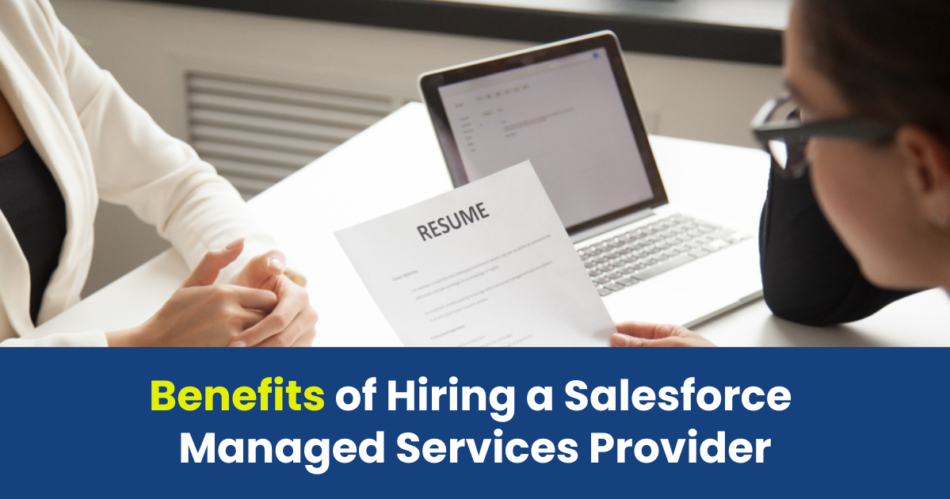Benefits of Hiring a Salesforce Managed Services Provider