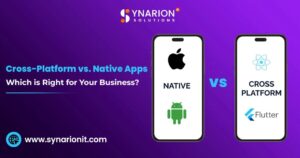 Cross-Platform vs. Native Apps: Which is Right for Your Business?