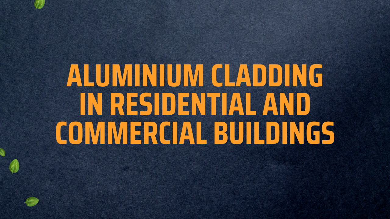 Aluminium Cladding in Residential and Commercial Buildings