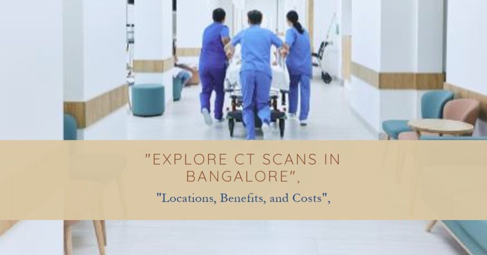 ct scan in bangalore