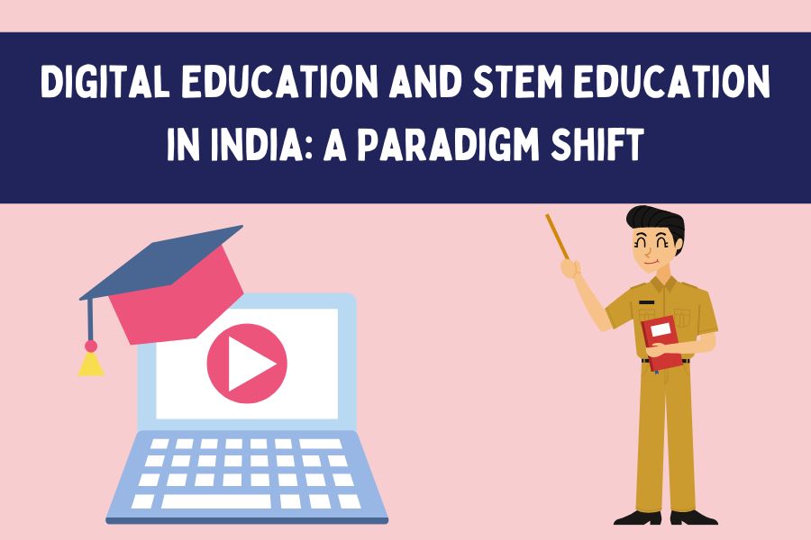 Digital Education and STEM Education in India: A Paradigm Shift