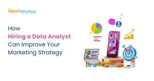 How Hiring a Data Analyst Can Improve Your Marketing Strategy