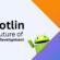 Why Kotlin Is the Future of Android Development