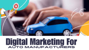 How Auto Manufacturers Can Drive Success with Digital Marketing