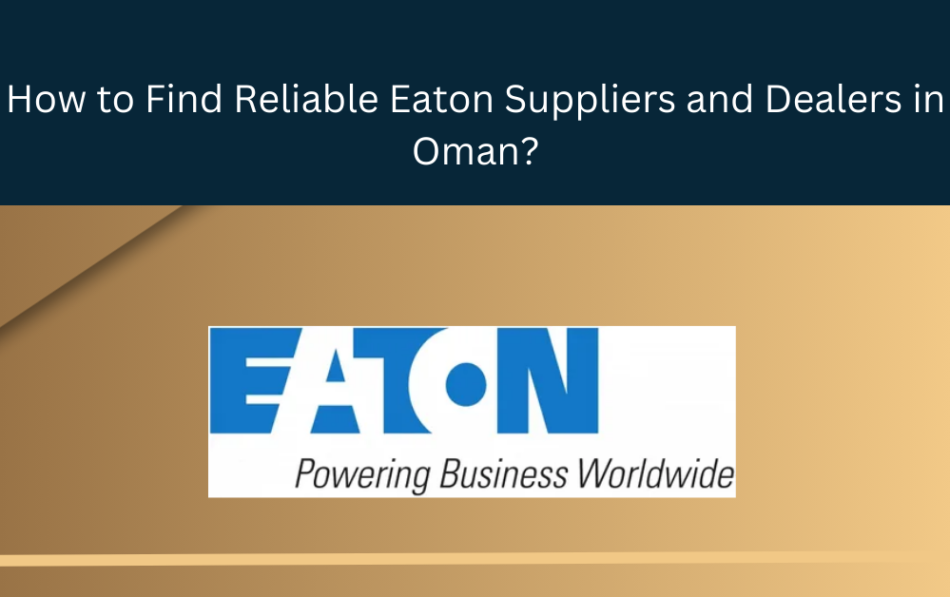 Eaton Suppliers and Dealers in oman