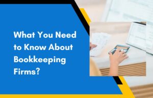 What You Need to Know About Bookkeeping Firms