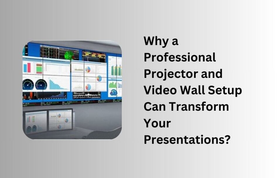 Why a Professional Projector and Video Wall Setup Can Transform Your Presentations