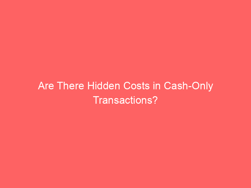 Are There Hidden Costs in Cash-Only Transactions? post thumbnail image