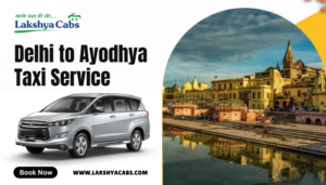 safe taxi service Delhi to Ayodhya