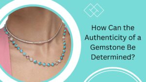 How Can the Authenticity of a Gemstone Be Determined?