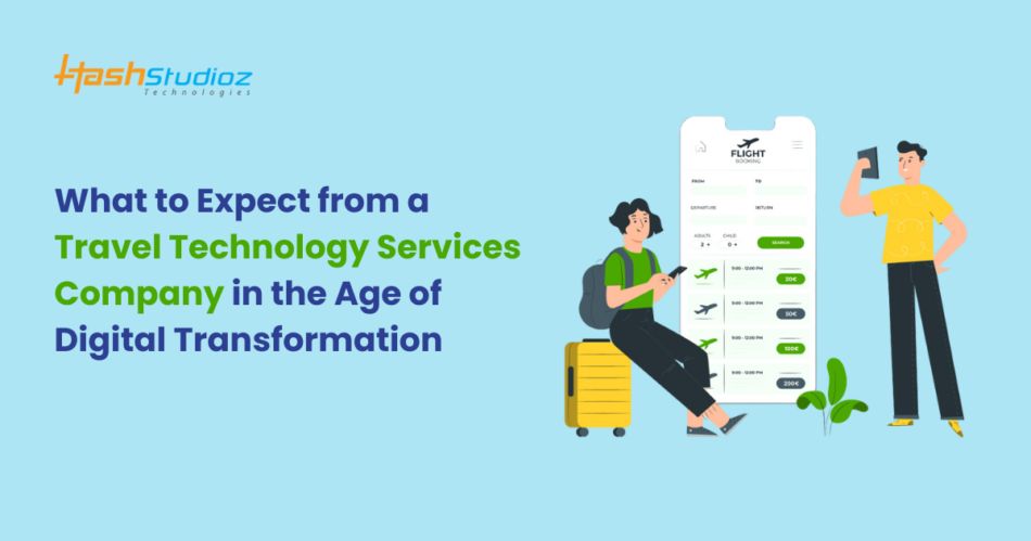 What to Expect from a Travel Technology Services Company in the Age of Digital Transformation