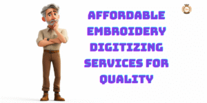 Affordable Embroidery Digitizing Services for Quality