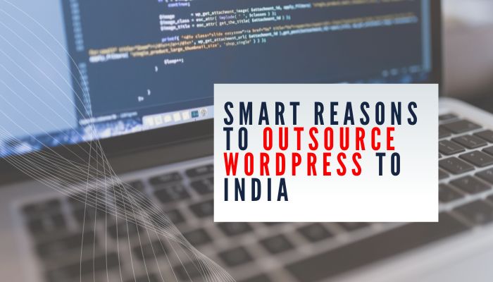 Laptop screen with code editor and text overlay reading "Smart Reasons to Outsource WordPress to India