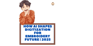 How AI Shapes Digitization for Embroidery Future 2025