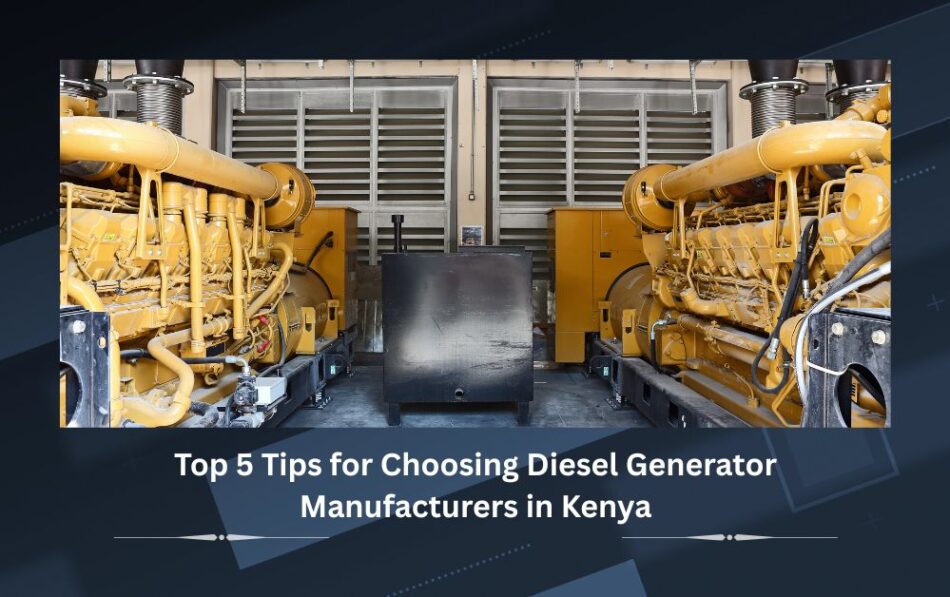 Choosing Diesel Generator Manufacturers in Kenya