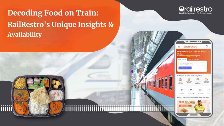 Decoding Food on Train RailRestro's Unique Insights & Availability