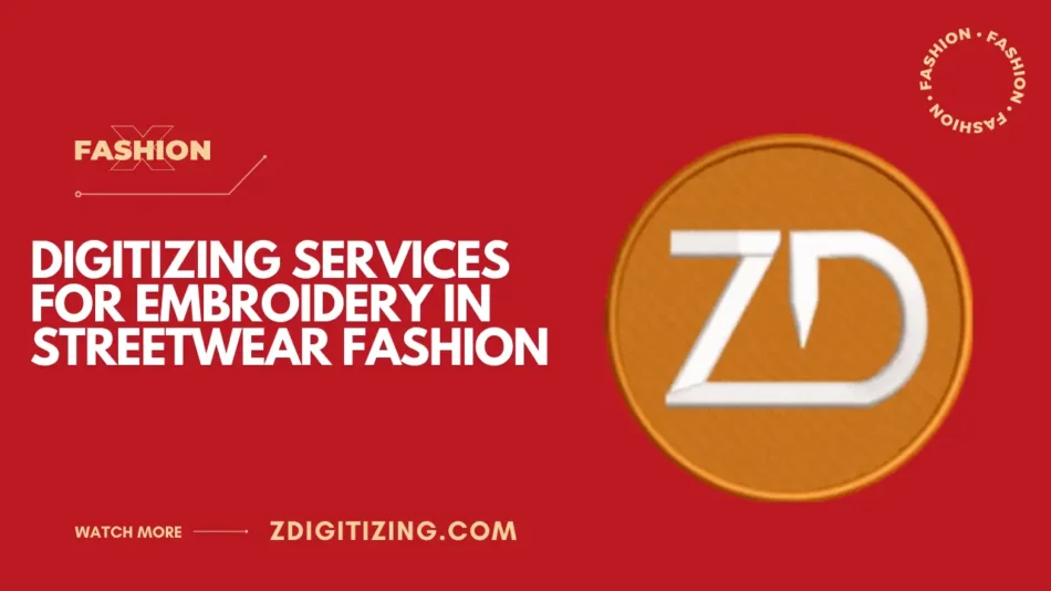 Digitizing Services for Embroidery in Streetwear Fashion