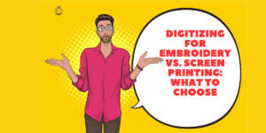 Digitizing for Embroidery vs. Screen Printing What to Choose