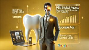 Google Ads For Dental Clinic - PSM