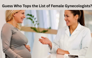 Guess Who Tops the List of Female Gynecologists?