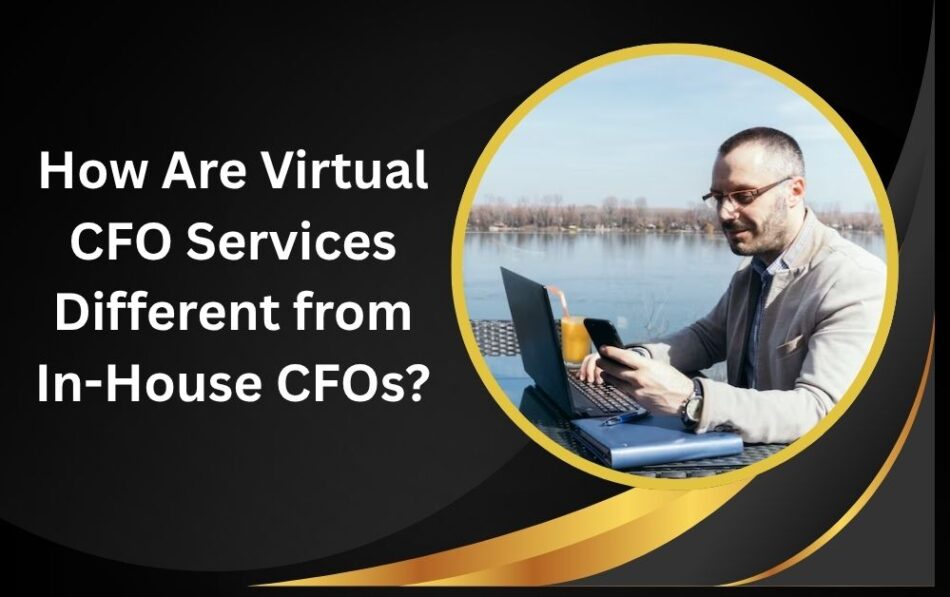 How Are Virtual CFO Services Different from In-House CFOs