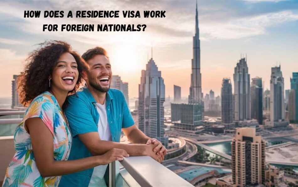 How Does a Residence Visa Work for Foreign Nationals
