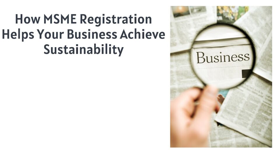 How MSME Registration Helps Your Business Achieve Sustainability