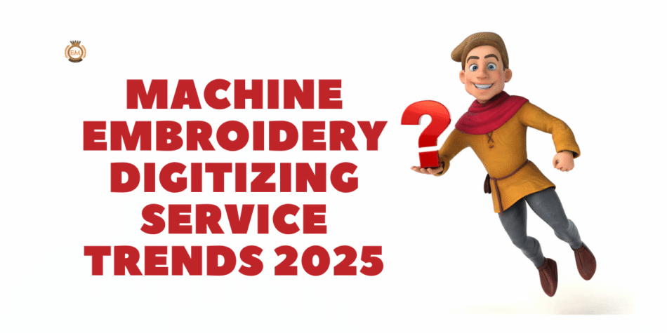 Machine Embroidery Digitizing Service Trends 2025
