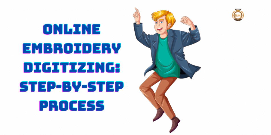 Online Embroidery Digitizing Step-by-Step Process