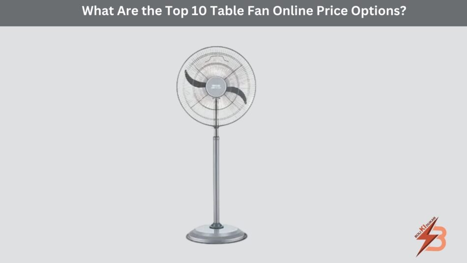 What Are the Top 10 Table Fan Online Price Options
