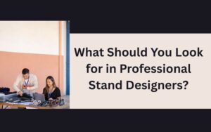 What Should You Look for in Professional Stand Designers