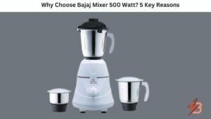 Why Choose Bajaj Mixer 500 Watt 5 Key Reasons