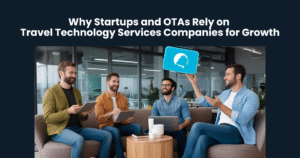 Why Startups and OTAs Rely on Travel Technology Services Companies for Growth