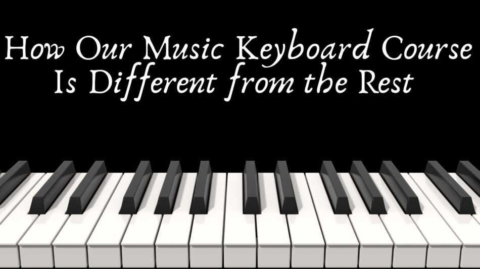 How Our Music Keyboard Course Is Different from the Rest