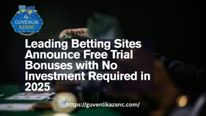 Leading Betting Sites Announce Free Trial Bonuses with No Investment Required in 2025