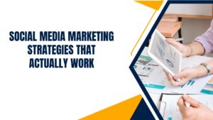 Social Media Marketing Strategies That Actually Work