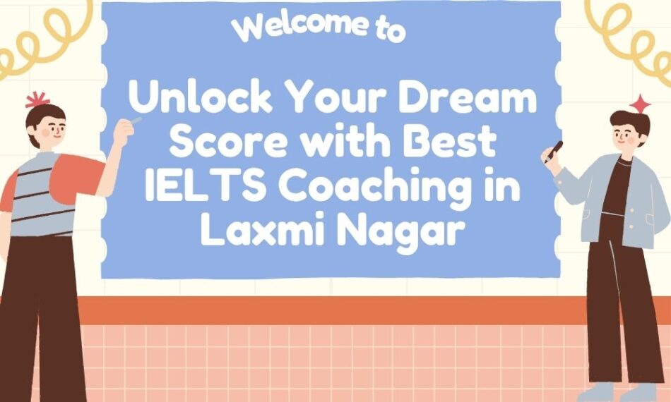 best ielts coaching in laxmi nagar
