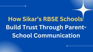 How Sikar’s RBSE Schools Build Trust Through Parent-School Communication