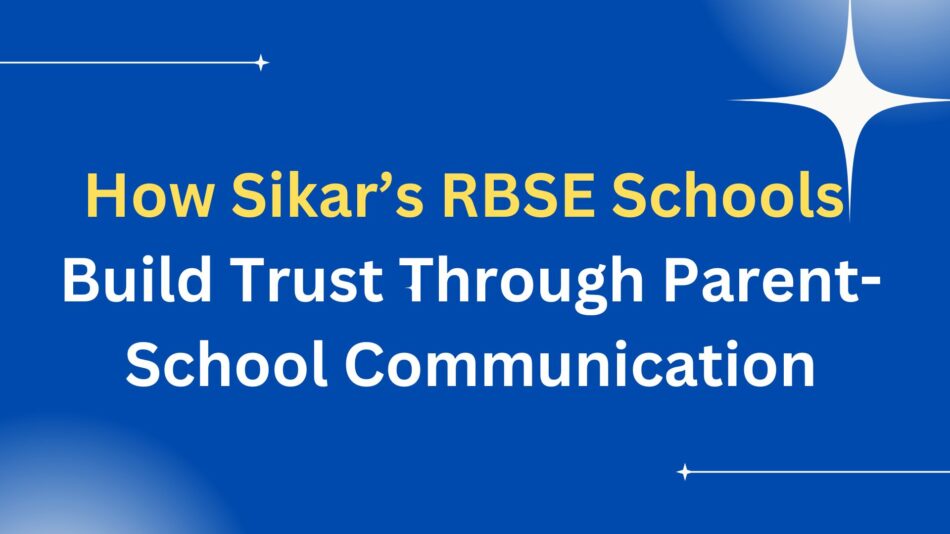 How Sikar’s RBSE Schools Build Trust Through Parent-School Communication