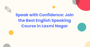 English Speaking Course In laxmi nagar