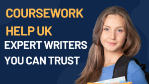 Coursework Help UK – Expert Writers You Can Trust