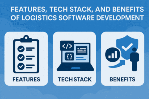 Features, Tech Stack, and Benefits of Logistics Software Development