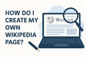 How Do I Create My Own Wikipedia Page