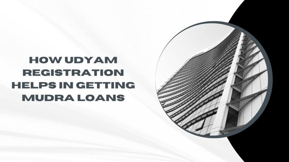 How Udyam Registration Helps in Getting Mudra Loans
