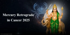 Mercury Retrograde in Cancer 2025