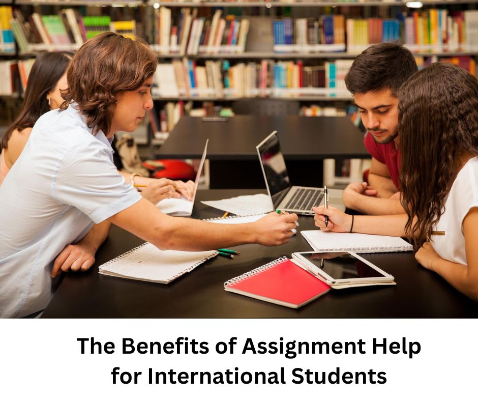 The Benefits of Assignment Help for International Students