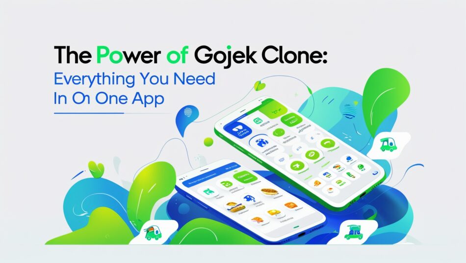 The Power of GoJek Clone Everything You Need in One App