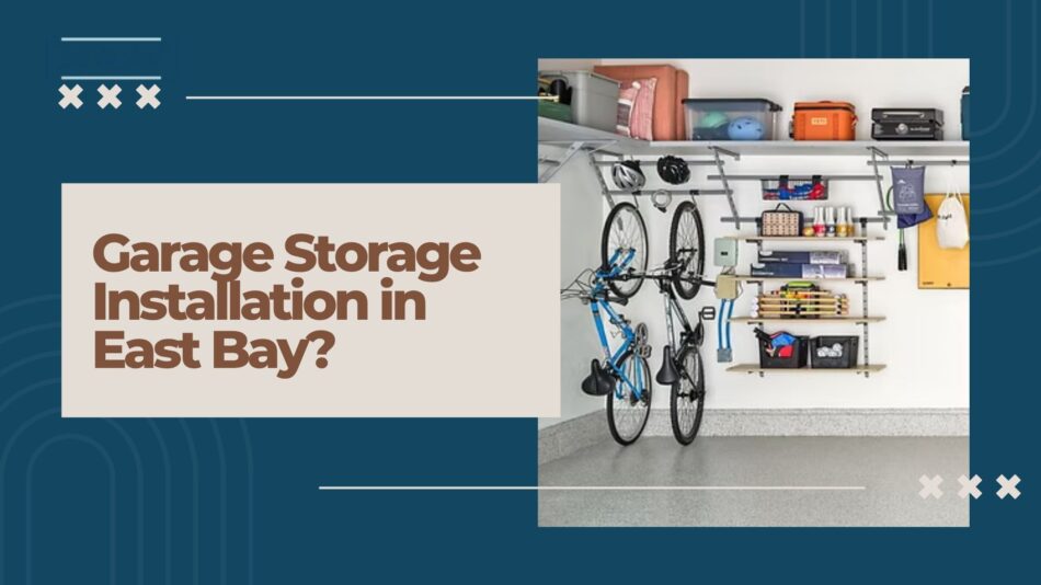 Garage Storage Installation in East Bay