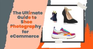 The Ultimate Guide to Shoe Photography for eCommerce