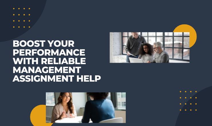 Boost Your Performance with Reliable Management Assignment Help